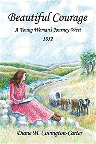 Beautiful Courage: A Young Woman's Journey West 1852