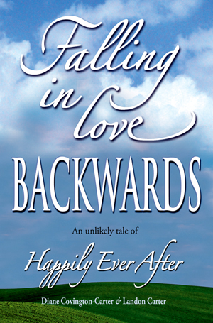 Falling in Love Backwards: An unlikely tale of Happily Ever After